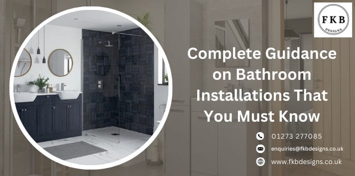 Complete Guidance on Bathroom Installations That You Must Know