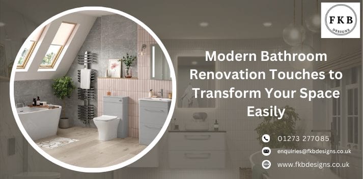 Modern Bathroom Renovation Touches to Transform Your Space Easily