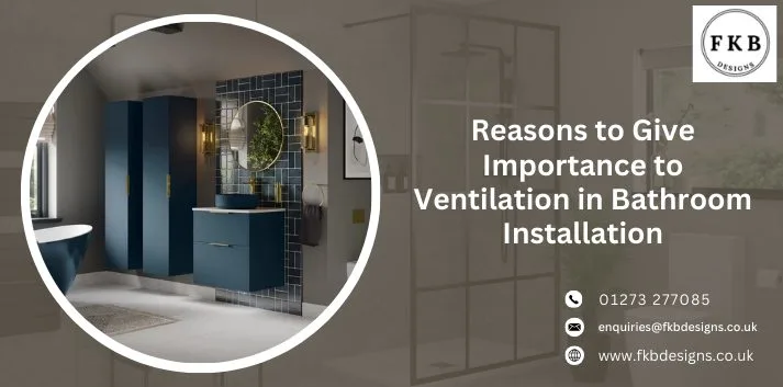 Reasons to Give Importance to Ventilation in Bathroom Installation