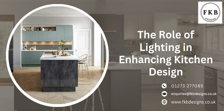 The Role of Lighting in Enhancing Kitchen Design