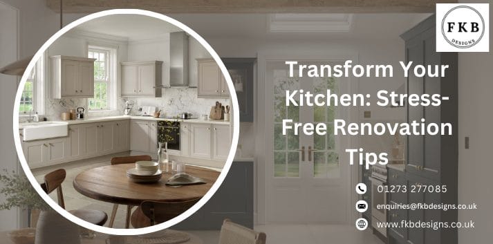Transform Your Kitchen Stress-Free Renovation Tips