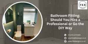 Bathroom Fitting - Should You Hire a Professional or Go the DIY Way
