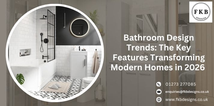 Bathroom Design Trends: The Key Features Transforming Modern Homes in 2026